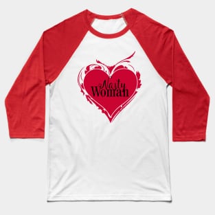 NASTY WOMAN Art Heart message Baseball T-Shirt